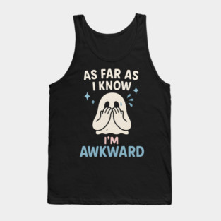 As Far As I Know I’m Awkward Funny Cute Ghost Graphic Tank Top