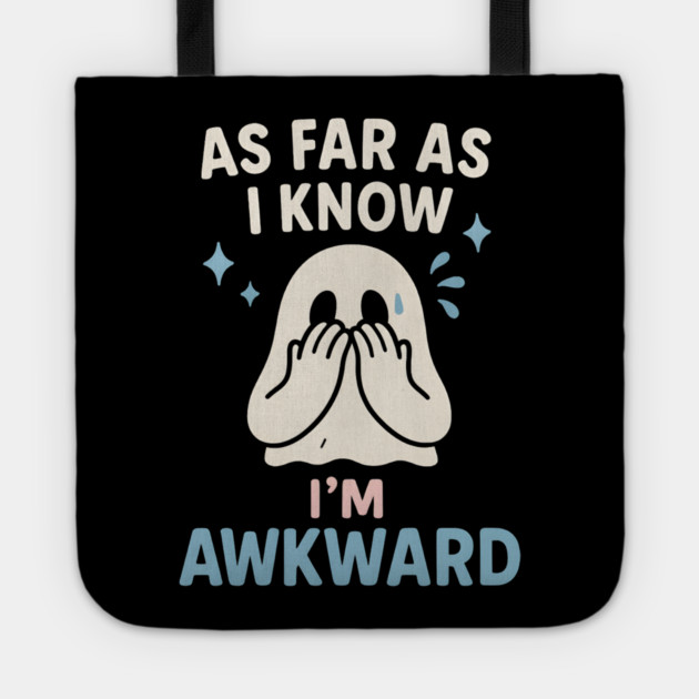 As Far As I Know I’m Awkward Funny Cute Ghost Graphic Tote by MakerMind8.2