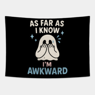 As Far As I Know I’m Awkward Funny Cute Ghost Graphic Tapestry