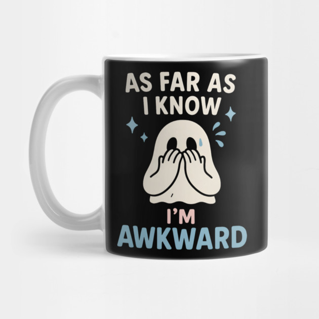As Far As I Know I’m Awkward Funny Cute Ghost Graphic by MakerMind8.2