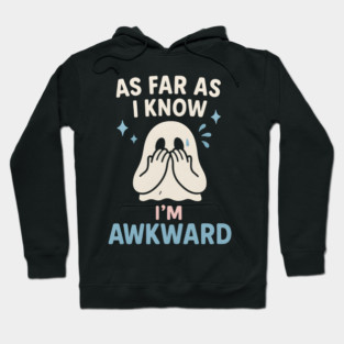 As Far As I Know I’m Awkward Funny Cute Ghost Graphic Hoodie