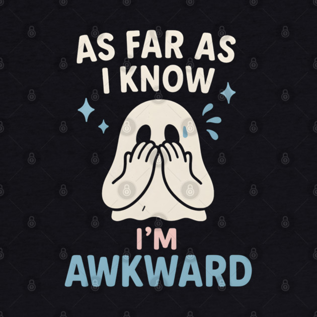 As Far As I Know I’m Awkward Funny Cute Ghost Graphic by MakerMind8.2