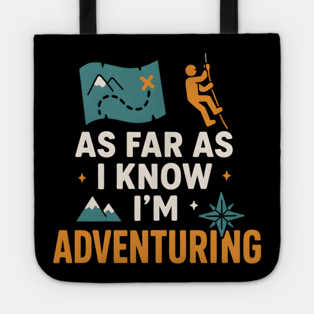 As Far As I Know I’m Adventuring Hiking Explorer Graphic Tote by MakerMind8.2