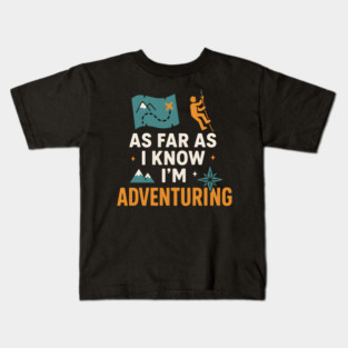 As Far As I Know I’m Adventuring Hiking Explorer Graphic Kids T-Shirt