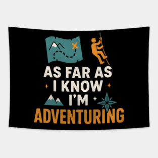 As Far As I Know I’m Adventuring Hiking Explorer Graphic Tapestry