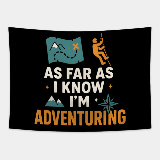 As Far As I Know I’m Adventuring Hiking Explorer Graphic Tapestry by MakerMind8.2