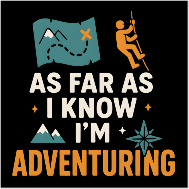 As Far As I Know I’m Adventuring Hiking Explorer Graphic Wall Art by MakerMind8.2