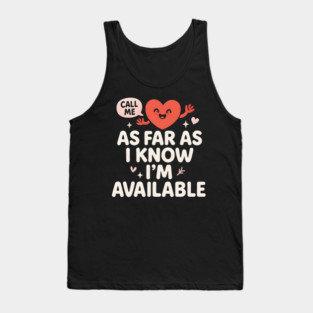 As Far As I Know I’m Available Funny Cute Heart Graphic Tank Top