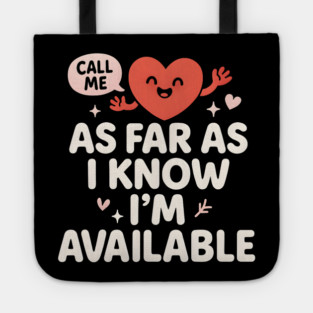 As Far As I Know I’m Available Funny Cute Heart Graphic Tote