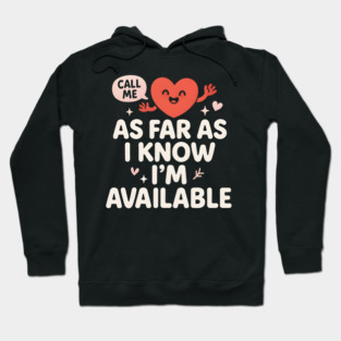As Far As I Know I’m Available Funny Cute Heart Graphic Hoodie