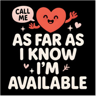 As Far As I Know I’m Available Funny Cute Heart Graphic Posters and Art