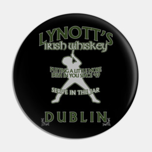 Phil Lynott Lynotts Irish Whiskey Thin Lizzy inspired Pin