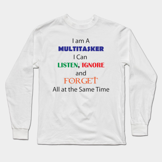 Multi Tasker Long Sleeve T-Shirt by DickinsonDesign