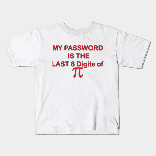 My Password is PI Kids T-Shirt by DickinsonDesign