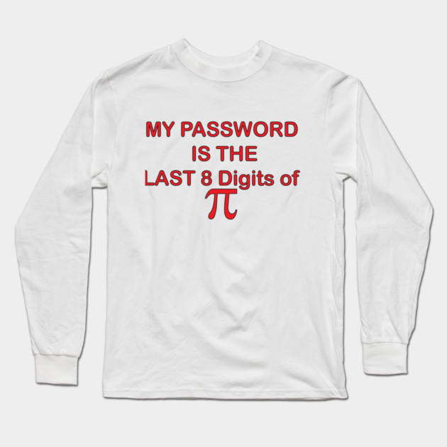 My Password is PI Long Sleeve T-Shirt by DickinsonDesign