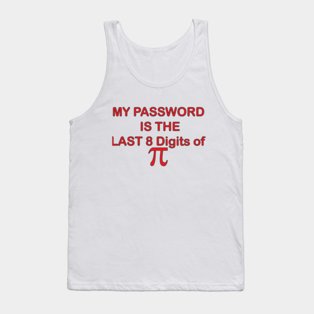 My Password is PI Tank Top by DickinsonDesign