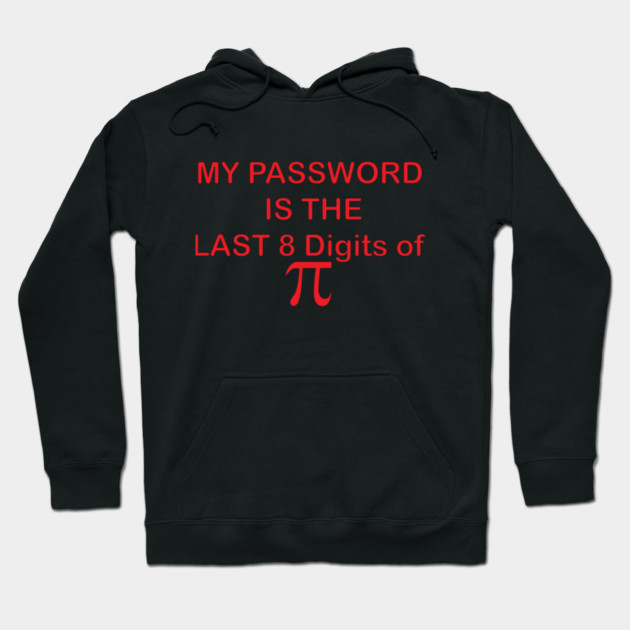 My Password is PI Hoodie by DickinsonDesign