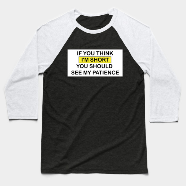 I'm Short! Baseball T-Shirt by DickinsonDesign