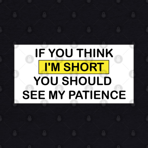 I'm Short! by DickinsonDesign