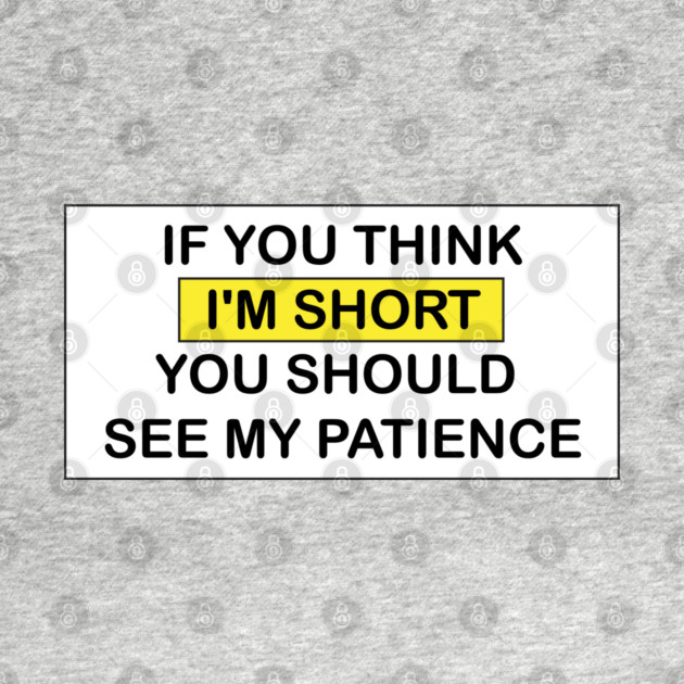 I'm Short! by DickinsonDesign