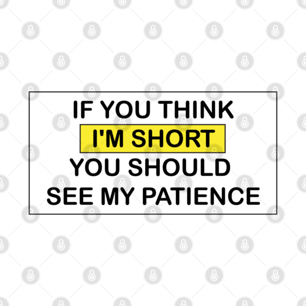 I'm Short! by DickinsonDesign