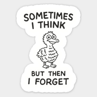 Sometimes I Think But Then I Forget Chill Vibes Sticker