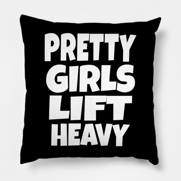 Pretty Girls Lift Heavy - Funny Gym Workout Gift Pillow by OUTFITPAW