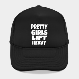 Pretty Girls Lift Heavy - Funny Gym Workout Gift Hat