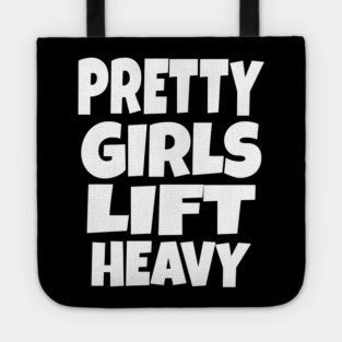 Pretty Girls Lift Heavy - Funny Gym Workout Gift Tote