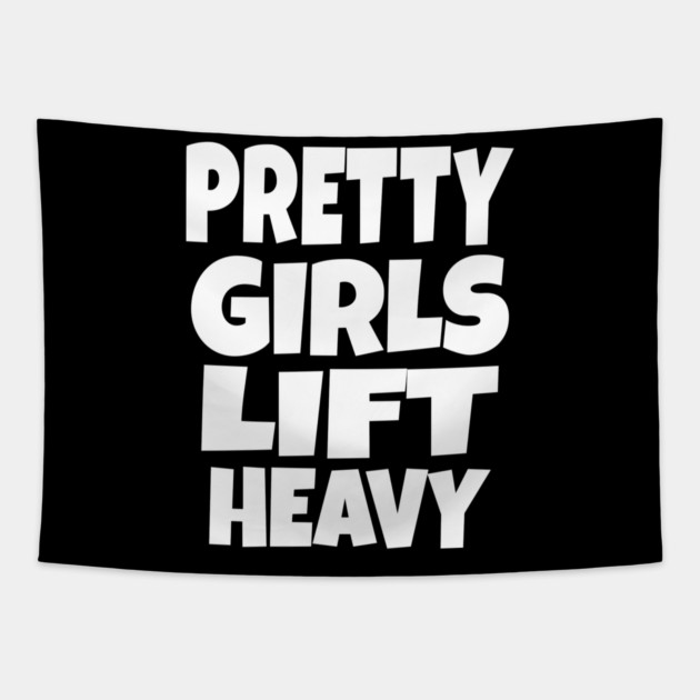Pretty Girls Lift Heavy - Funny Gym Workout Gift Tapestry by OUTFITPAW