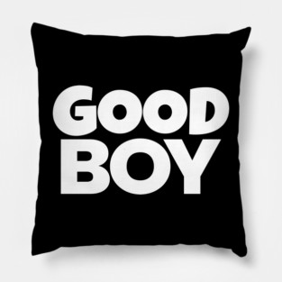 Good Boy Shirt - Funny Dog Owner Sarcastic Gift | funny dog owner gift, sarcastic reward tee, pet lover humor, great job shirt, novelty quote apparel, dog park joke, hilarious partner gift Pillow