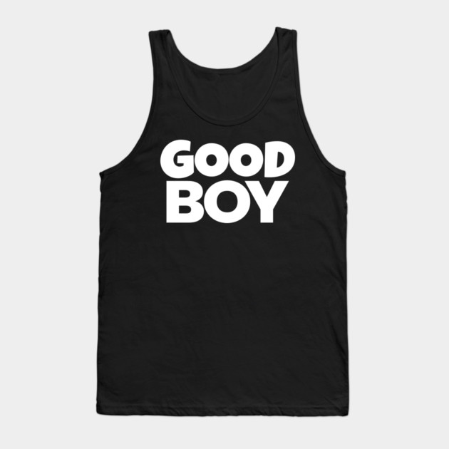 Good Boy Shirt - Funny Dog Owner Sarcastic Gift | funny dog owner gift, sarcastic reward tee, pet lover humor, great job shirt, novelty quote apparel, dog park joke, hilarious partner gift Tank Top by OUTFITPAW