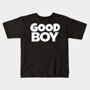 Good Boy Shirt - Funny Dog Owner Sarcastic Gift | funny dog owner gift, sarcastic reward tee, pet lover humor, great job shirt, novelty quote apparel, dog park joke, hilarious partner gift Kids T-Shirt
