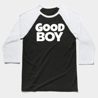 Good Boy Shirt - Funny Dog Owner Sarcastic Gift | funny dog owner gift, sarcastic reward tee, pet lover humor, great job shirt, novelty quote apparel, dog park joke, hilarious partner gift Baseball T-Shirt