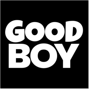 Good Boy Shirt - Funny Dog Owner Sarcastic Gift | funny dog owner gift, sarcastic reward tee, pet lover humor, great job shirt, novelty quote apparel, dog park joke, hilarious partner gift Posters and Art