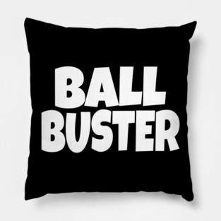 BALL BUSTER Funny T-Shirt - Sarcastic Adult Humor Graphic Tee - Novelty Gag Gift Shirt for Men Pillow