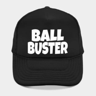 BALL BUSTER Funny T-Shirt - Sarcastic Adult Humor Graphic Tee - Novelty Gag Gift Shirt for Men Hat