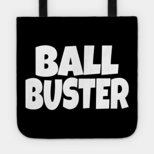 BALL BUSTER Funny T-Shirt - Sarcastic Adult Humor Graphic Tee - Novelty Gag Gift Shirt for Men Tote