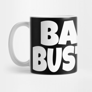 BALL BUSTER Funny T-Shirt - Sarcastic Adult Humor Graphic Tee - Novelty Gag Gift Shirt for Men Mug