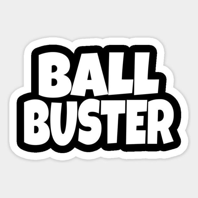 BALL BUSTER Funny T-Shirt - Sarcastic Adult Humor Graphic Tee - Novelty Gag Gift Shirt for Men Magnet by OUTFITPAW