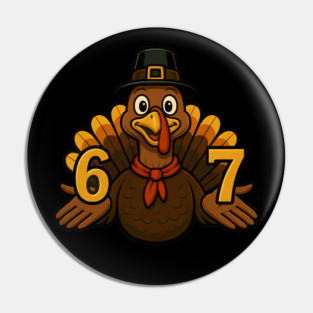 Thanksgiving Turkey Six Seven 6 7 Funny Holiday Pin