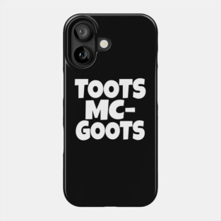 The TOOTS MCGOOTS T-Shirt: The Funniest Silly Name Novelty Tee! Phone Case
