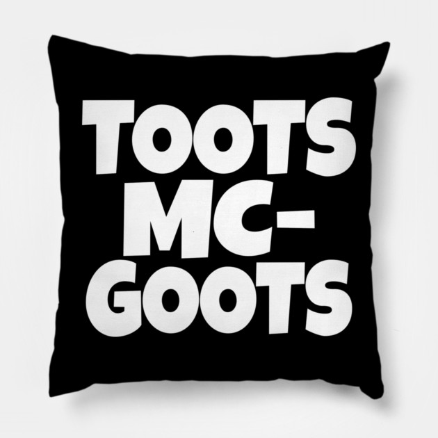 The TOOTS MCGOOTS T-Shirt: The Funniest Silly Name Novelty Tee! Pillow by OUTFITPAW
