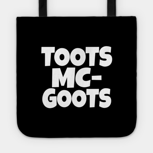 The TOOTS MCGOOTS T-Shirt: The Funniest Silly Name Novelty Tee! Tote by OUTFITPAW