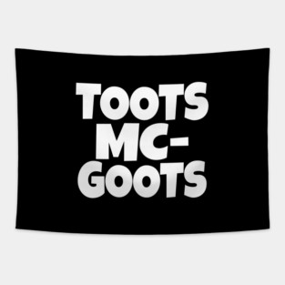 The TOOTS MCGOOTS T-Shirt: The Funniest Silly Name Novelty Tee! Tapestry