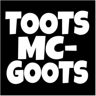 The TOOTS MCGOOTS T-Shirt: The Funniest Silly Name Novelty Tee! Posters and Art