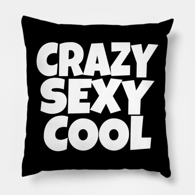 The CRAZY SEXY COOL T-Shirt: Wear Your Confidence and Attitude! Pillow by OUTFITPAW