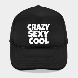 The CRAZY SEXY COOL T-Shirt: Wear Your Confidence and Attitude! Hat