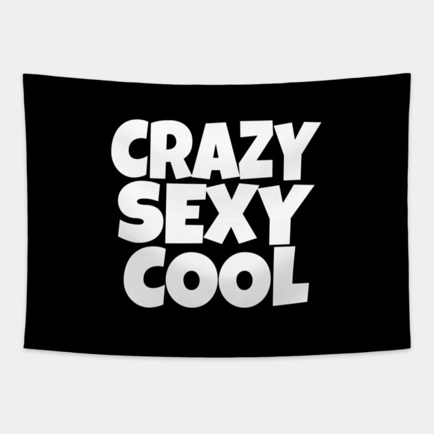 The CRAZY SEXY COOL T-Shirt: Wear Your Confidence and Attitude! Tapestry by OUTFITPAW