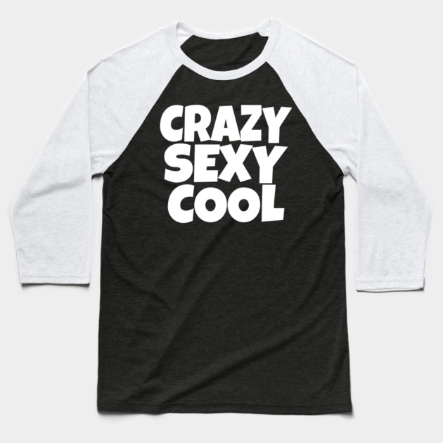 The CRAZY SEXY COOL T-Shirt: Wear Your Confidence and Attitude! Baseball T-Shirt by OUTFITPAW